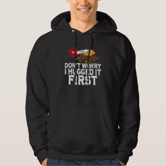 Don't Worry I Hugged It First  Arborist Lumberjack Hoodie