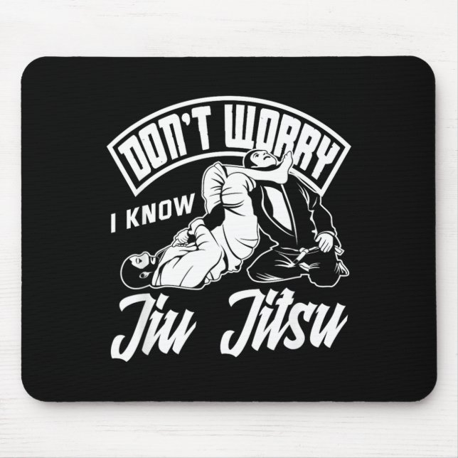 Dont Worry I Know Jiu Jitsu Grappling Martial Arts Mouse Mat (Front)