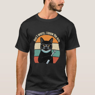Don't Worry I Know The Drill Funny Cat Dentist Pun T-Shirt