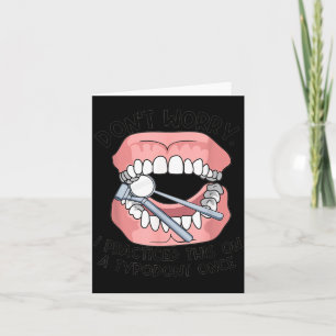 Don't Worry I Practiced This On A Tydont Once Dent Card