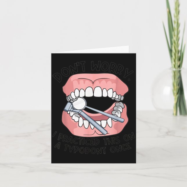 Don't Worry I Practiced This On A Tydont Once Dent Card (Front)