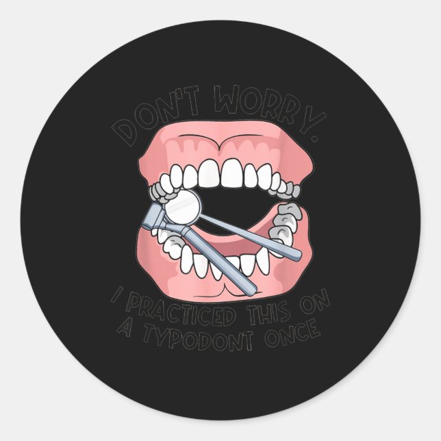 Don't Worry I Practiced This On A Tydont Once Dent Classic Round Sticker (Front)