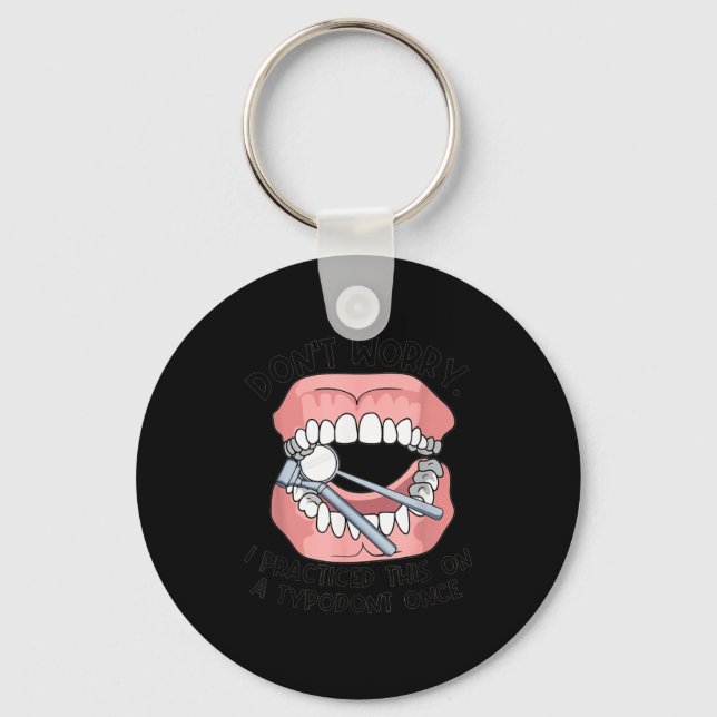 Don't Worry I Practiced This On A Tydont Once Dent Key Ring (Front)