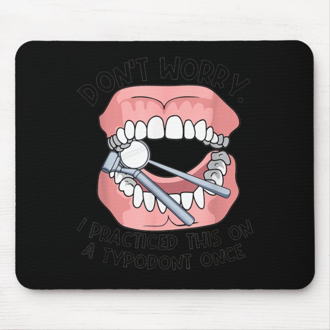 Don't Worry I Practiced This On A Tydont Once Dent Mouse Mat (Front)