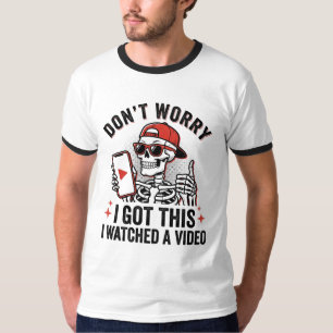 Don't Worry I Watched A Video Funny Dad DIY T-Shirt