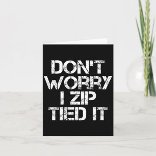 Don't Worry I Zip Tied It, Funny Car Guy Gift  Card
