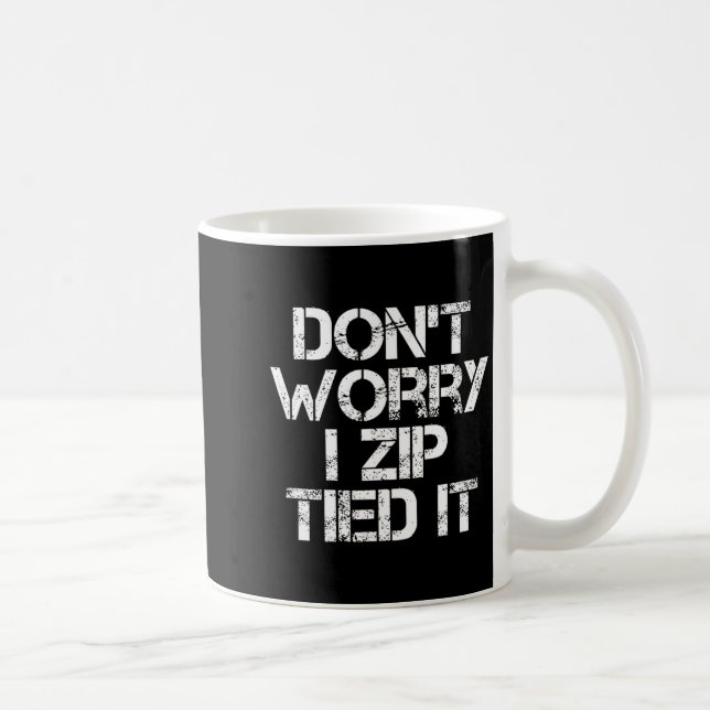 Don't Worry I Zip Tied It, Funny Car Guy Gift  Coffee Mug (Right)