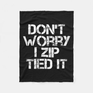 Don't Worry I Zip Tied It, Funny Car Guy Gift  Fleece Blanket