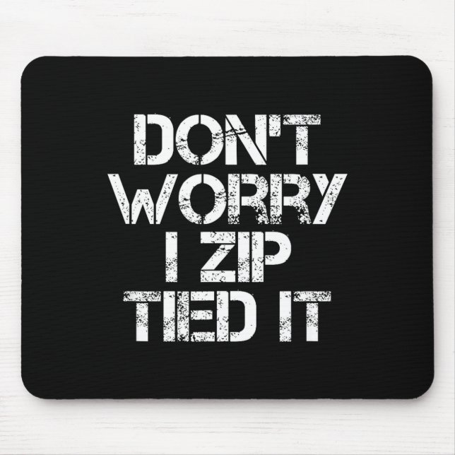 Don't Worry I Zip Tied It, Funny Car Guy Gift  Mouse Mat (Front)
