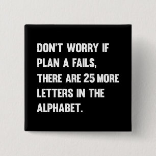 Don't Worry If Plan A Fails.. Humour 15 Cm Square Badge