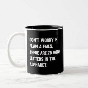 Don't Worry If Plan A Fails.. Humour Two-Tone Coffee Mug