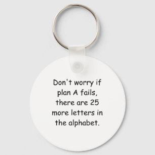Dont Worry If Plan A Fails Key Ring