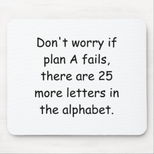 Dont Worry If Plan A Fails Mouse Mat