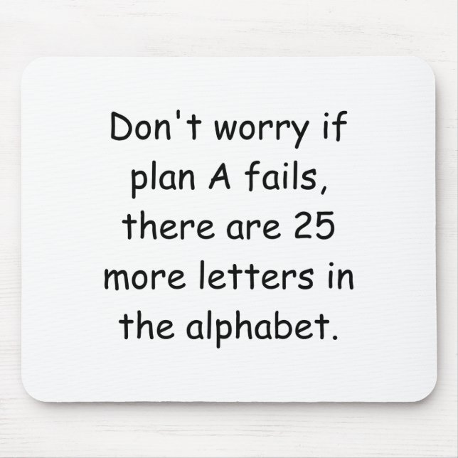 Dont Worry If Plan A Fails  Mouse Mat (Front)