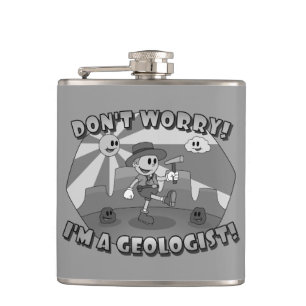 Don't Worry! I'm a Geologist! Hip Flask
