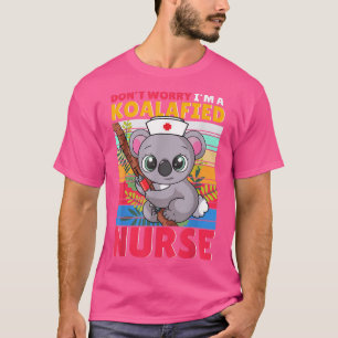 Don't Worry I'm a Koalafied Nurse Funny Koala Bear T-Shirt