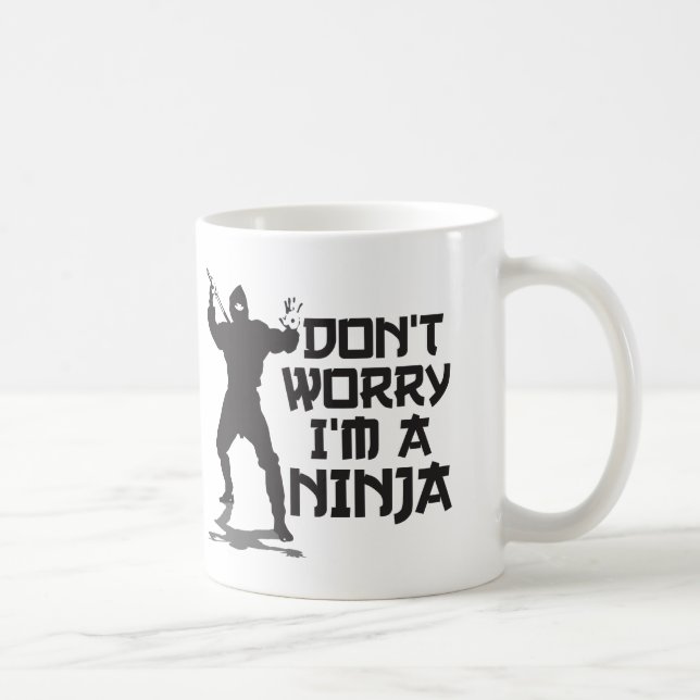 Don't Worry I'm A Ninja Coffee Mug (Right)