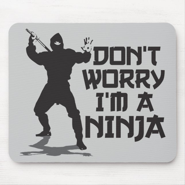 Don't Worry I'm A Ninja Mouse Mat (Front)