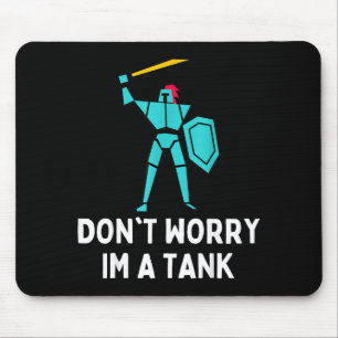 Don't Worry Im A Tank Gaming Mmo Rpg Funny  Mouse Mat