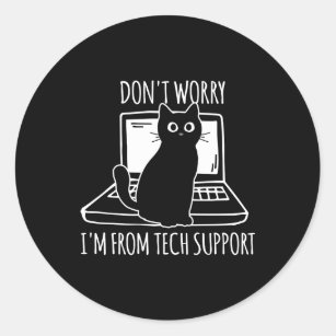 Don'T Worry I'M From Tech Support Cat Classic Round Sticker