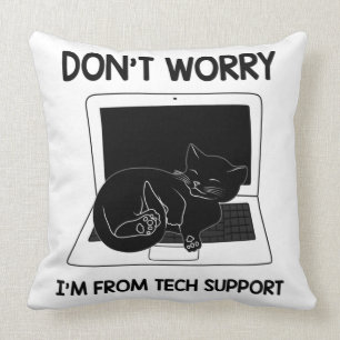 Don't Worry I'm From Tech Support, Cute Cat Gift Cushion