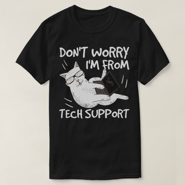 Dont Worry Im From Tech Support Funny Cat  2  T-Shirt (Design Front)