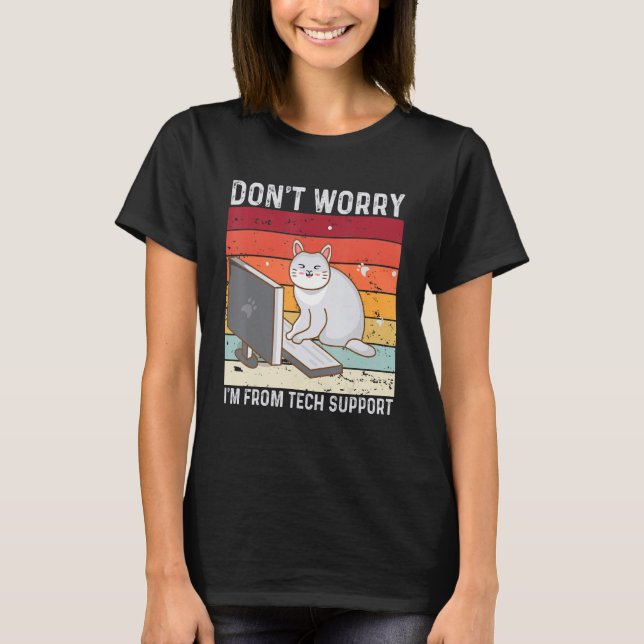 Don't Worry I'm From Tech Support Funny Cat Retro T-Shirt (Front)