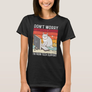 Don't Worry I'm From Tech Support Funny Cat Retro T-Shirt