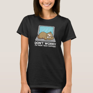 Don't Worry I'm From Tech Support Sloth T-Shirt