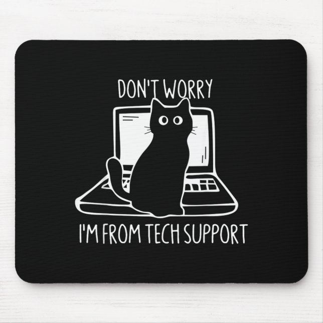 Don't Worry I'm From Tech Suprt Funny Cat  Mouse Mat (Front)
