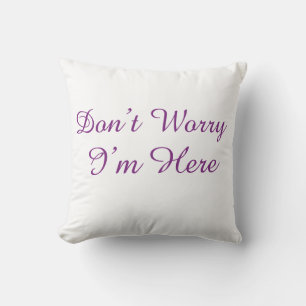 Don't Worry I'm Here Minimalist Purple Script Cushion