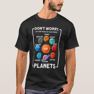 don't worry I'm here talk planets planets planet T-Shirt