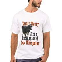Don't Worry I'm Professional Cow Wisperer T-Shirt