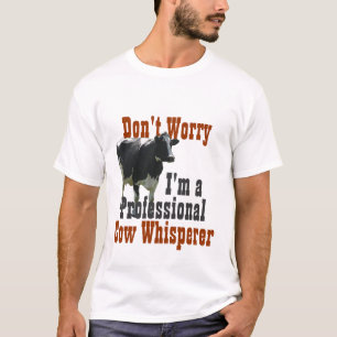Don't Worry I'm Professional Cow Wisperer T-Shirt