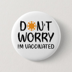 Don't Worry I'm Vaccinated 6 Cm Round Badge