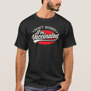 Dont Worry Im Vaccinated Vaccine Awareness Vintage T-Shirt