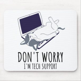 Don't Worry I'm With Tech Support Mouse Mat