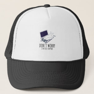 Don't Worry I'm With Tech Support Trucker Hat