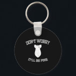 Don't Worry It'll Be Fine With Funny Bomb  Key Ring<br><div class="desc">Don't Worry It'll Be Fine With Funny Bomb</div>