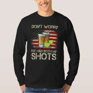 Dont Worry Ive Had Both My Shots American Flag 4th T-Shirt