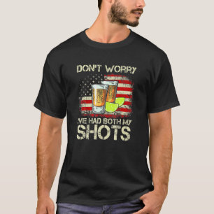 Dont Worry Ive Had Both My Shots American Flag 4th T-Shirt