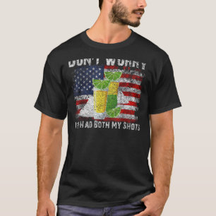Dont Worry Ive Had Both My Shots American Flag Teq T-Shirt