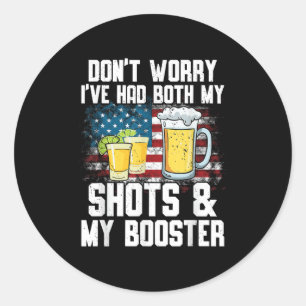 Don't Worry I've Had Both My Shots & Booster F Classic Round Sticker