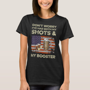Don't Worry I've Had Both My Shots And Booster 1 T-Shirt