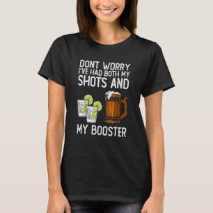 Don't Worry I've Had Both My Shots And Booster 1 T-Shirt