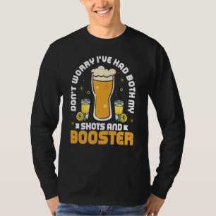 Don't Worry I've Had Both My Shots And Booster Alc T-Shirt