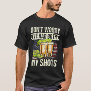 Don't Worry I've Had Both My Shots And Booster Ame T-Shirt