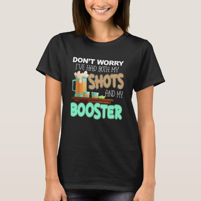 Don't Worry I've Had Both My Shots And Booster Dri T-Shirt (Front)
