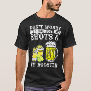 Don't Worry I've Had Both My Shots And Booster Dri T-Shirt