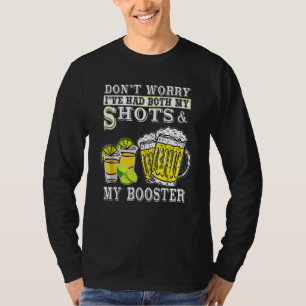 Don't Worry I've Had Both My Shots And Booster Dri T-Shirt